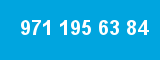971 195 63 84